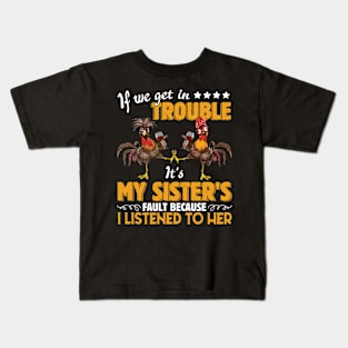 If We Get In Trouble It's My Sister's Fault Wine Lover Chicken Clothing For Women Men Kids T-Shirt